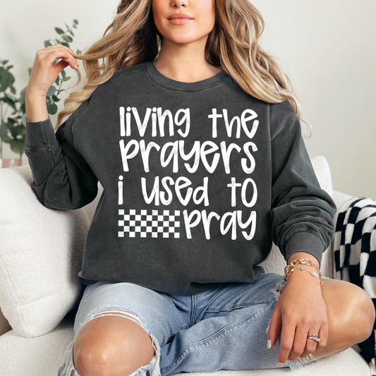 Living The Prayers I Used To Pray Comfort Colors Crewneck Pullover