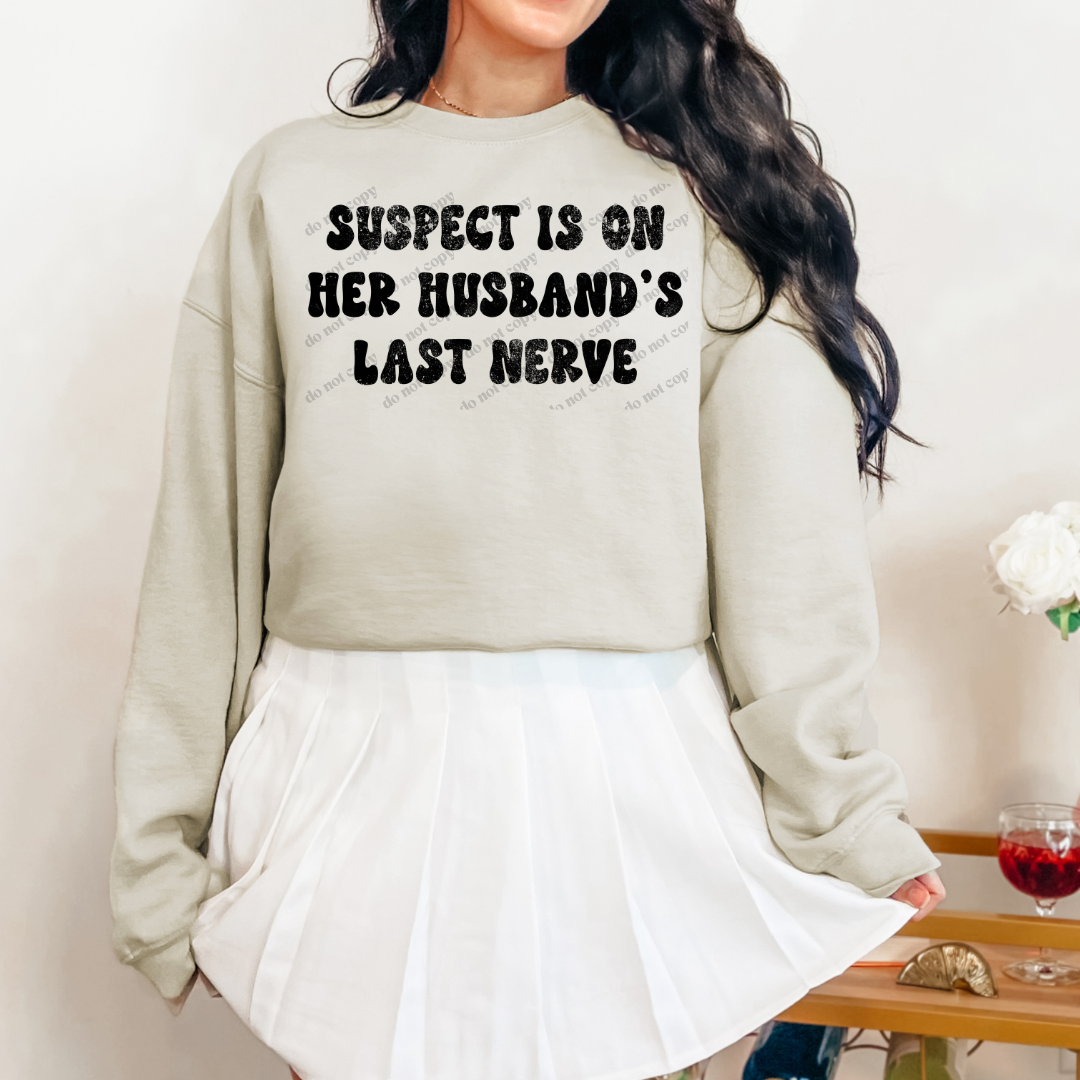 Suspect Is On Her Husband's Last Nerve Fleece Core Pullover Crewneck