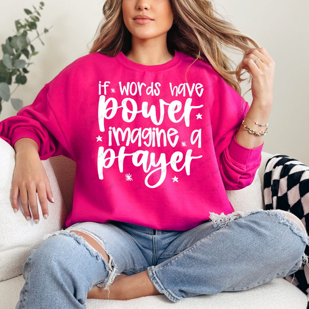 If Words Have Power Imagine A Prayer Fleece Core Pullover Crewneck